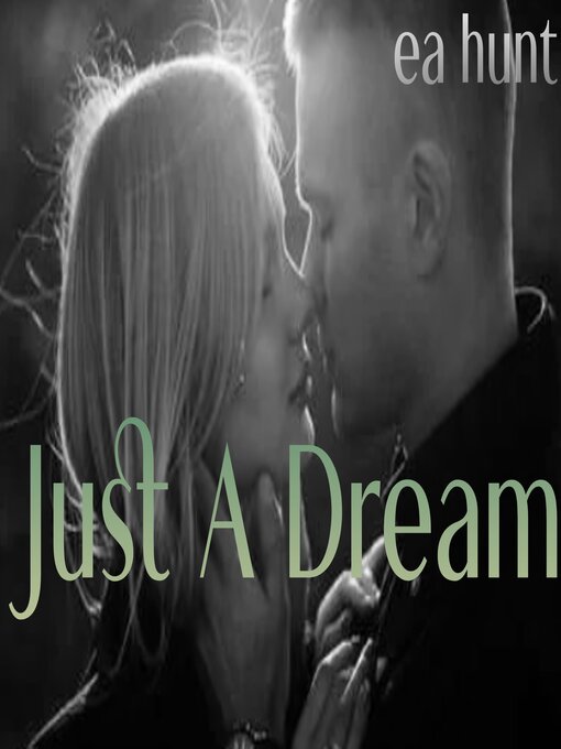 Title details for Just a Dream by EA Hunt - Wait list